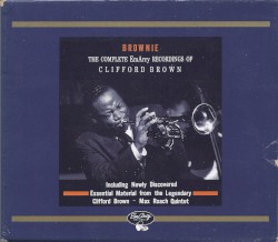 Brownie: The Complete EmArcy Recordings of Clifford Brown