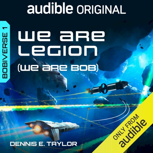 We Are Legion (We Are Bob): Bobiverse 1