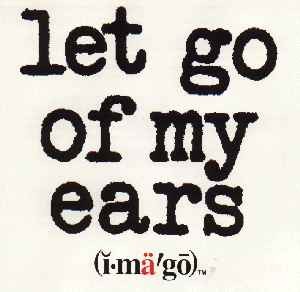 Let Go of My Ears