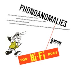 Phonoanomalies for Hi-Fi Bugs