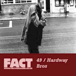 FACT Mix 49: Hardway Bros