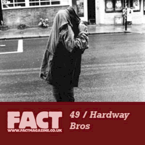 FACT Mix 49: Hardway Bros