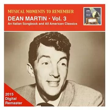Musical Moments to Remember: Dean Martin, Vol. 3: An Italian Songbook & All American Classics