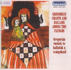 Gregorian Chants and Ballads Among the Csángós
