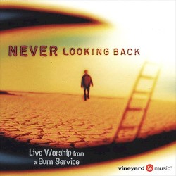 Never Looking Back (Live Worship From a Burn Service_