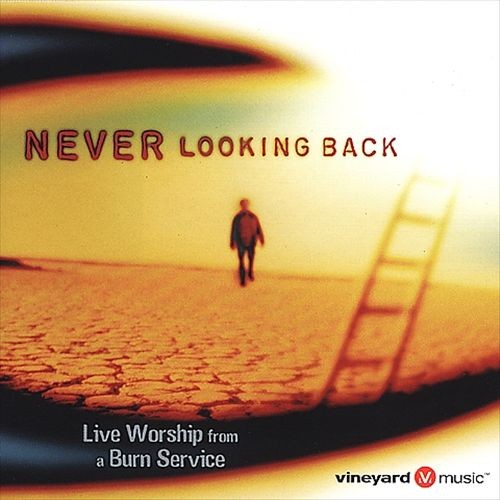 Never Looking Back (Live Worship From a Burn Service_