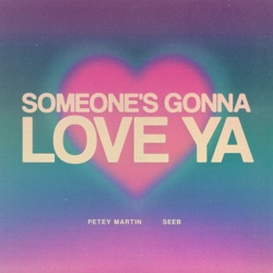 Someone’s Gonna Love Ya