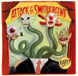 Rarities: Attack of The Smithereens