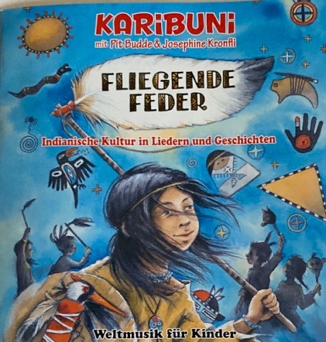 Fliegende Feder: Indianische Kultur in Liedern, Tänzen und Geschichten