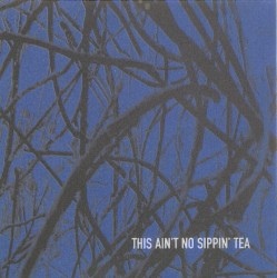 This Ain’t No Sippin’ Tea