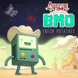 Fresh Potatoes [From Adventure Time Distant Lands: BMO]
