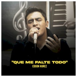 Que me falte todo