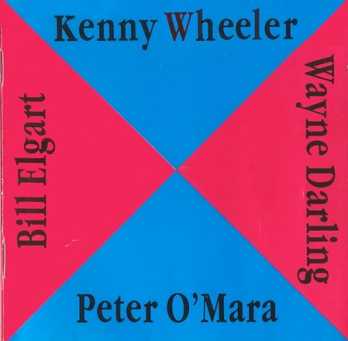Kenny Wheeler - Peter O'Mara - Wayne Darling - Bill Elgart