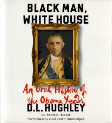 Black Man, White House: An Oral History of the Obama Years