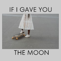 If I Gave You the Moon