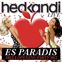 Hed Kandi Live: Es Paradis: Ibiza Opening Party 2012