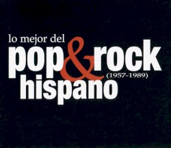 Lo mejor del pop & rock hispano (1957–1989)