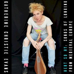 Hert so Hy: Songs of Longing from Medieval Europe