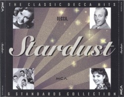 Stardust: The Classic Decca Hits & Standards Collection