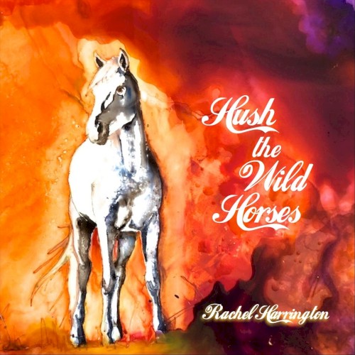 Hush The Wild Horses