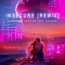 Insecure (hardcore version)