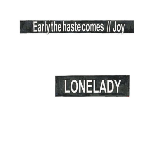 Early the Haste Comes / Joy
