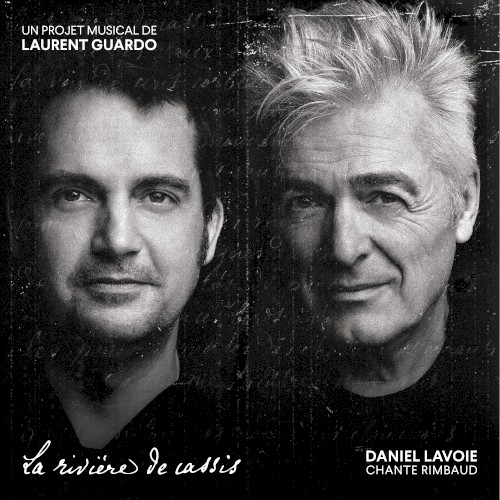 Daniel Lavoie chante Rimbaud (La Rivière de Cassis: un projet musical de Laurent Guardo)