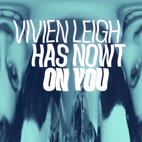 (Vivien Leigh) Has Nowt on You