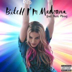 Bitch I’m Madonna