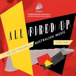 All Fired Up: Lost Treasures of Australian Music 1970-1990