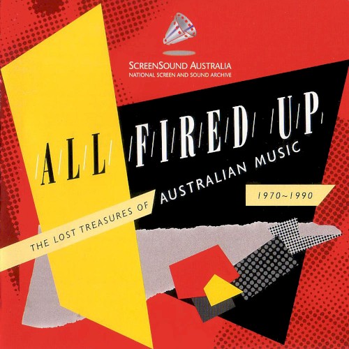 All Fired Up: Lost Treasures of Australian Music 1970-1990