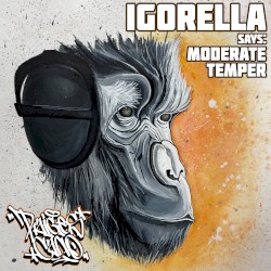Igorella Says: Moderate Temper