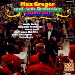 Max Greger und sein Orchester laden ein