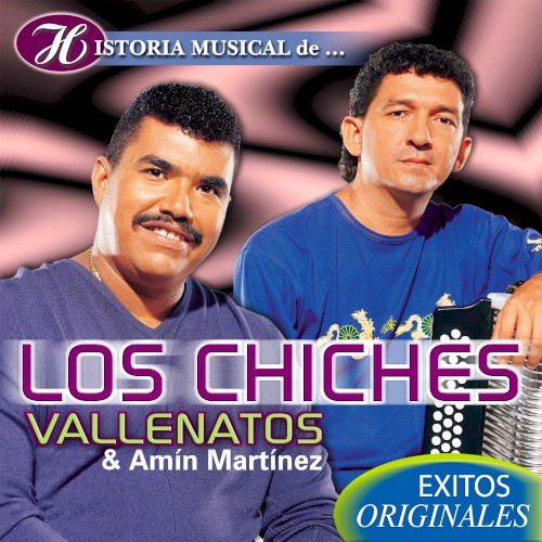 Historia musical de... Los Chiches Vallenatos & Amín Martínez: Éxitos originales