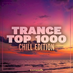 Trance Top 1000: Chill Edition