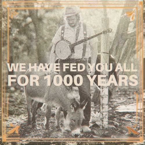 We Have Fed You All for 1000 Years