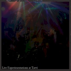 Live Experimentations at Torvi