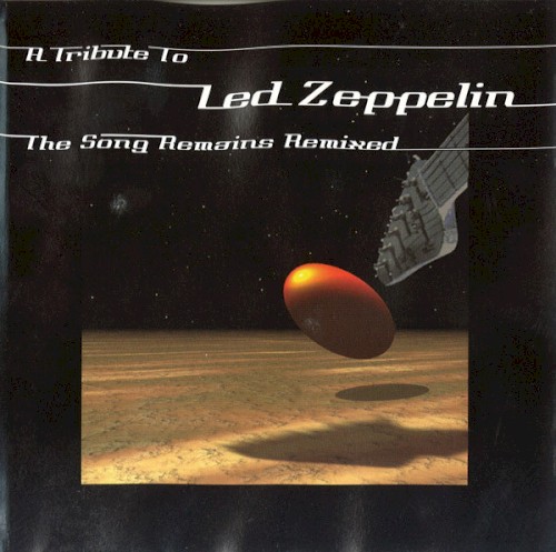 A Tribute to Led Zeppelin: The Song Remains Remixed