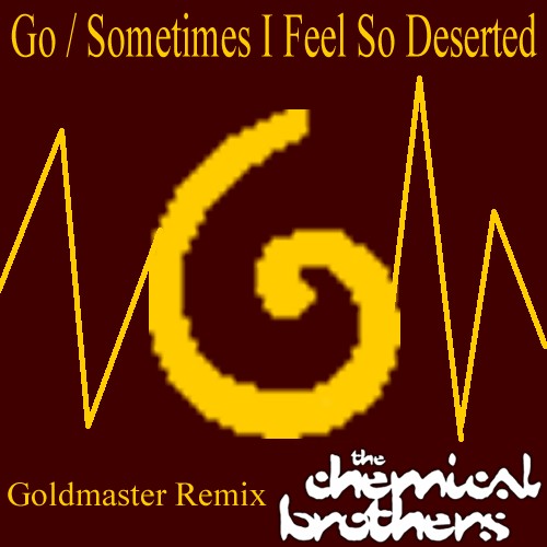 Go Vs. Sometimes I Feel So Deserted