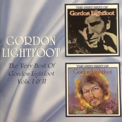 The Very Best of Gordon Lightfoot, Vols. I & II