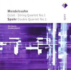 Mendelssohn: Octet / String Quartet no. 1 / Spohr: Double Quartet no. 1