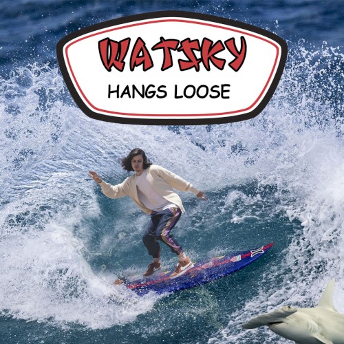 WATSKY HANGS LOOSE