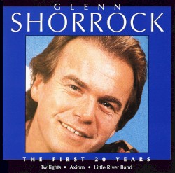Glenn Shorrock – The First 20 Years