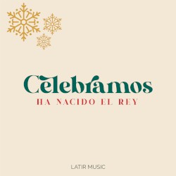 Celebramos (Ha Nacido El Rey)