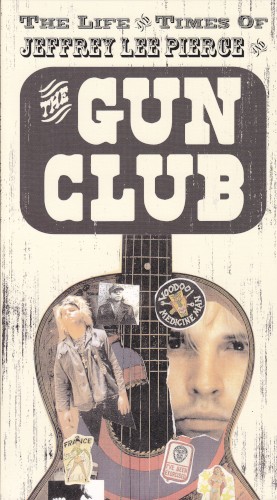 The Life and Times of Jeffrey Lee Pierce and The Gun Club