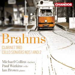 Brahms: Cello Sonatas & Clarinet Trio