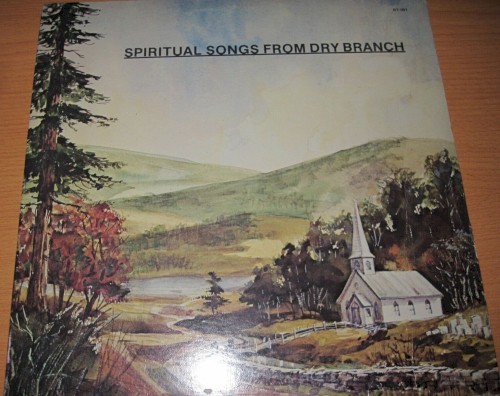 Spiritual Songs From Dry Branch