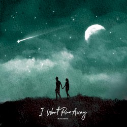 I Won’t Run Away (acoustic)