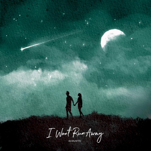 I Won’t Run Away (acoustic)