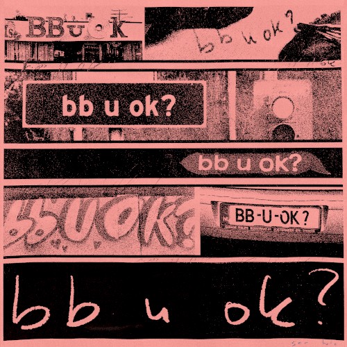 bb u ok?
